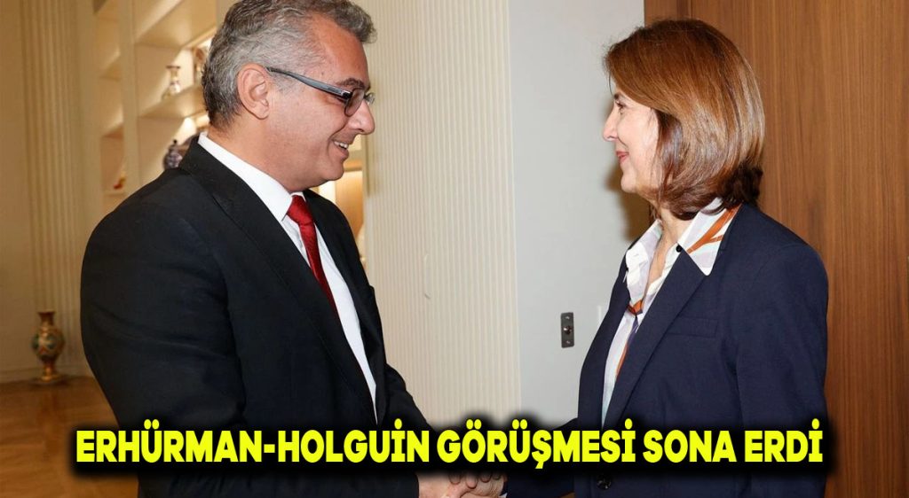 Erhürman- Holguín görüşmesi sona erdi