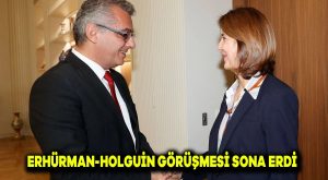 Erhürman- Holguín görüşmesi sona erdi