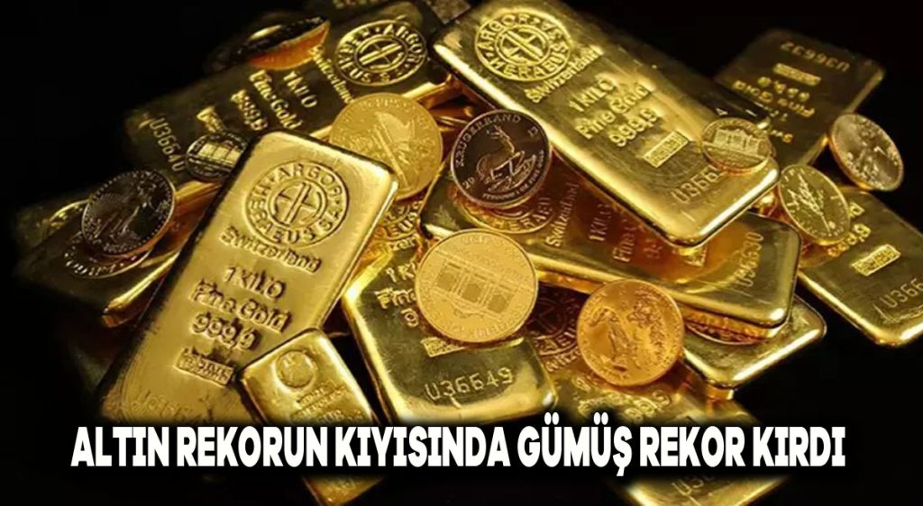 Altın rekorun kıyısında, gümüş rekor kırdı
