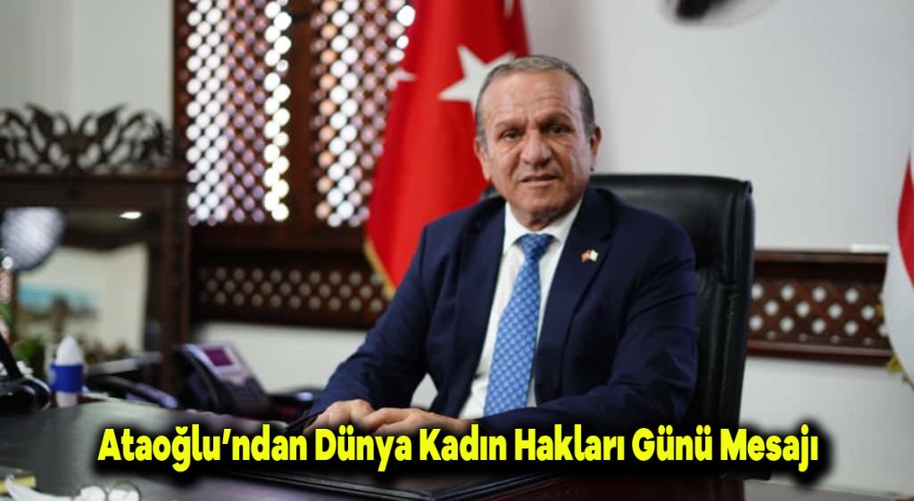 Ataoğlu’ndan Dünya Kadın Hakları Günü mesajı