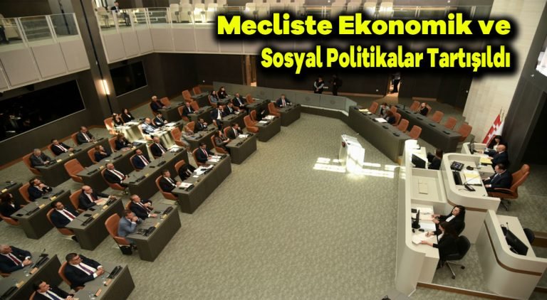 Mecliste Ekonomik ve Sosyal Politikalar Tartışıldı