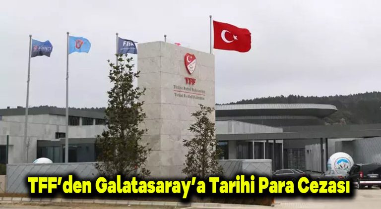 TFF’den Galatasaray’a tarihi para cezası