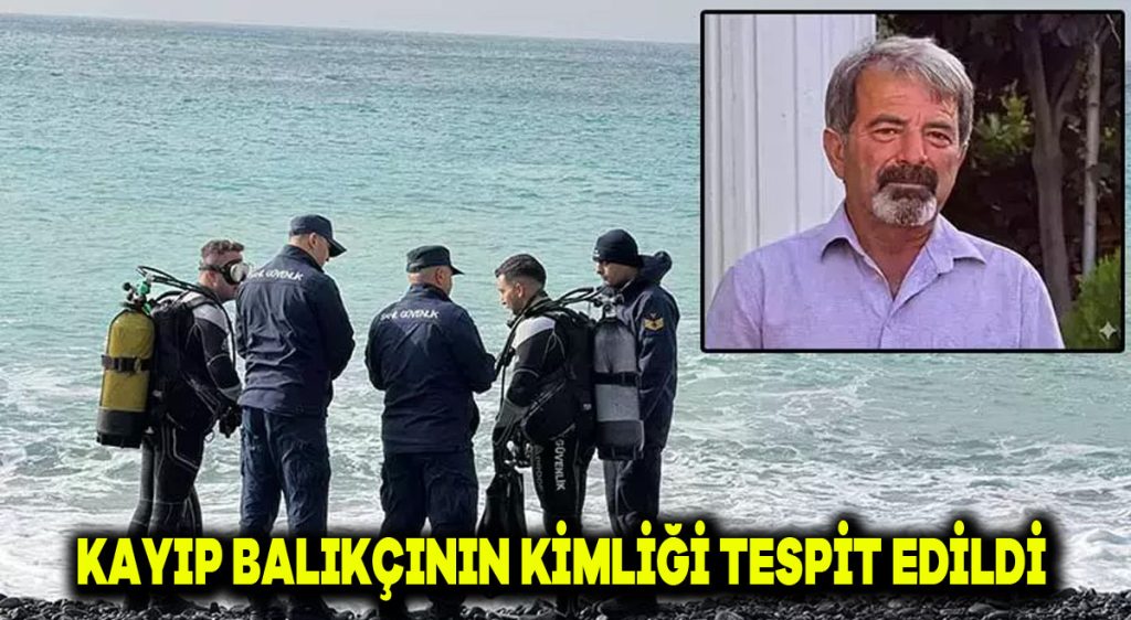 Kayıp Balıkçının Kimliği Tespit Edildi