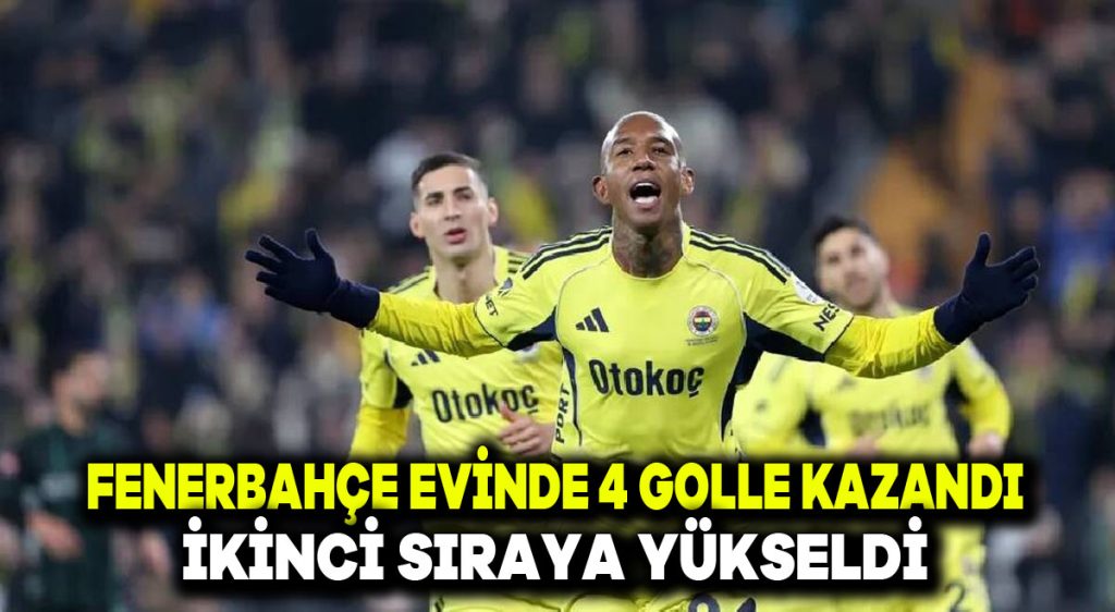 Fenerbahçe evinde 4 golle kazandı: İkinci sıraya yükseldi