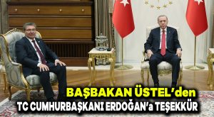 Başbakan Üstel’den TC Cumhurbaşkanı Erdoğan’a teşekkür