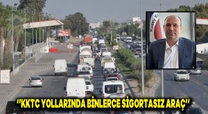 ”KKTC Yollarında Binlerce Sigortasız Araç”