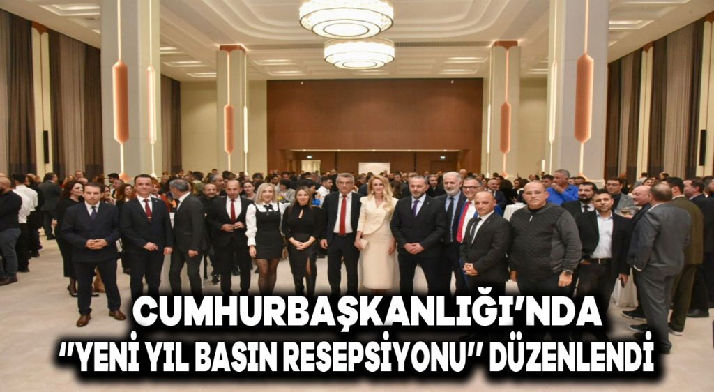 Cumhurbaşkanlığı’nda “Yeni Yıl Basın Resepsiyonu” düzenlendi