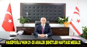 Hasipoğlu’nun 21-25 Aralık Şehitler Haftası mesajı