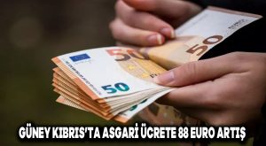 Güney Kıbrıs’ta asgari ücrete 88 euro artış