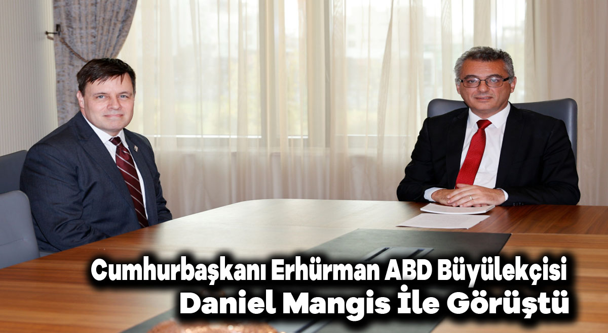 Cumhurbaşkanı Erhürman ABD büyükelçisi Daniel Mangis ile görüştü