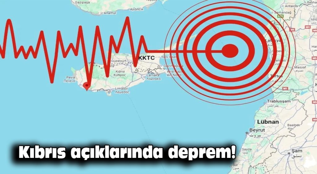 Kıbrıs açıklarında deprem!