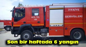 Son bir haftada 6 yangın