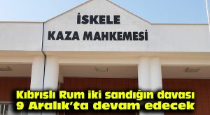 Kıbrıslı Rum iki sanığın davası 9 Aralık’ta devam edecek