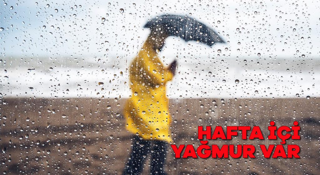Hafta içi yağış var
