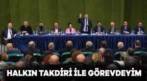 Halkın takdiri ile görevdeyim