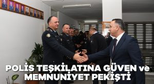 Polis teşkilatına güven ve memnuniyet pekişti