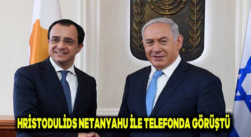 Hristodulidis, Netanyahu ile telefonda görüştü