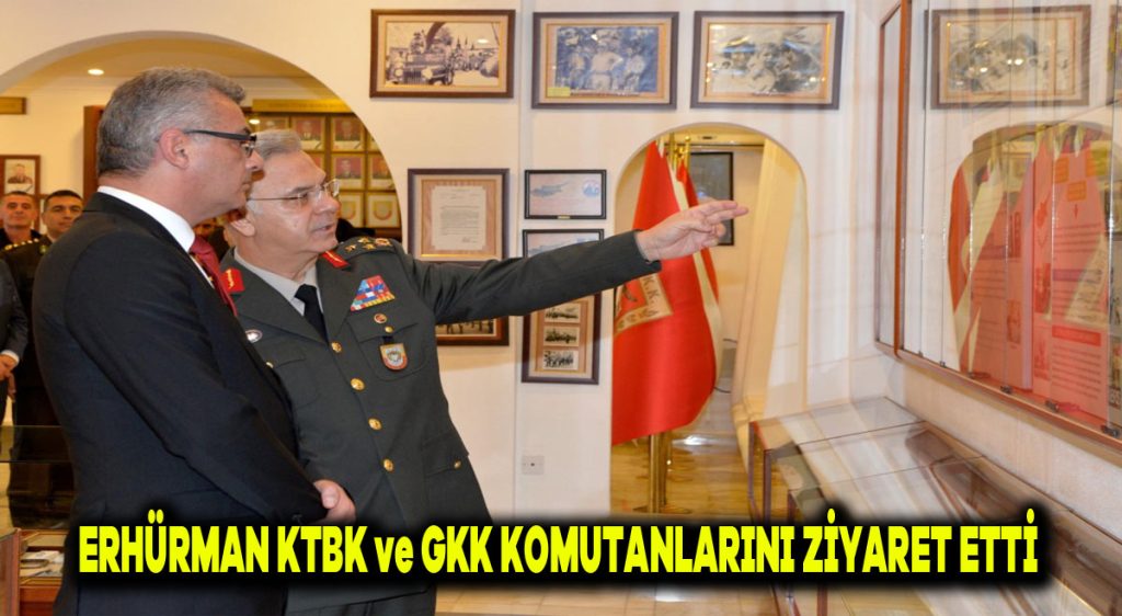 Erhürman, KTBK ve GKK Komutanlarını ziyaret etti