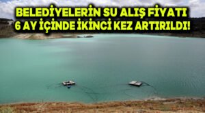 Belediyelerin su alış fiyatı 6 ay içinde ikinci kez artırıldı!
