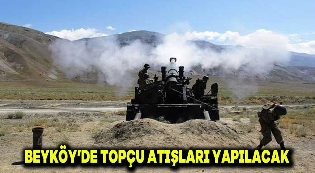 Beyköy’de topçu atışları yapılacak