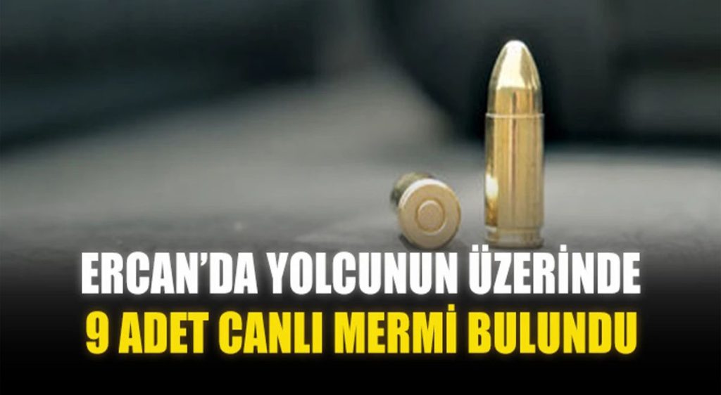 Ercan’da Yolcunun Üzerinde 9 Adet Canlı Mermi Bulundu