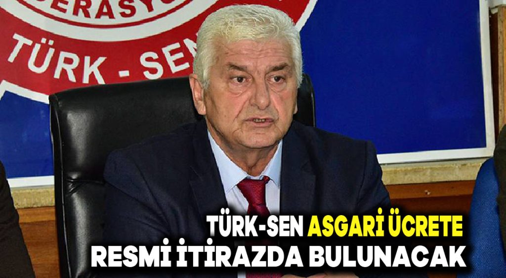 TÜRK-SEN, asgari ücrete resmi itirazda bulunacak
