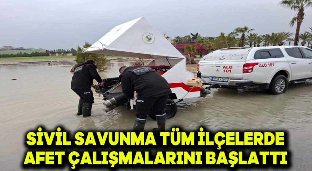 Sivil Savunma tüm ilçelerde afet çalışmalarını başlattı