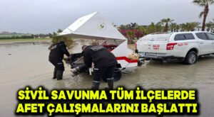 Sivil Savunma tüm ilçelerde afet çalışmalarını başlattı
