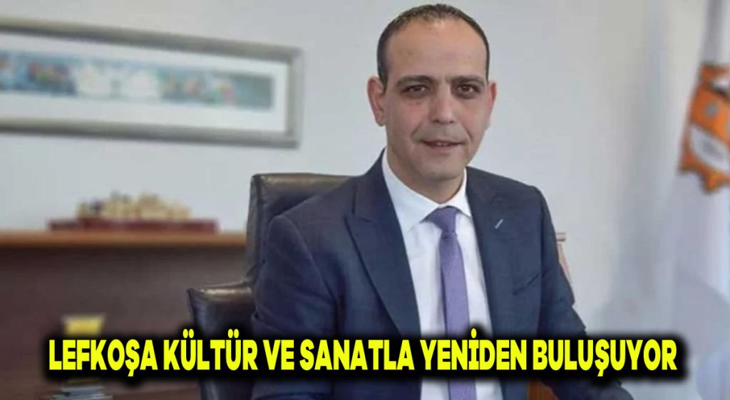 Lefkoşa kültür ve sanatla yeniden buluşuyor