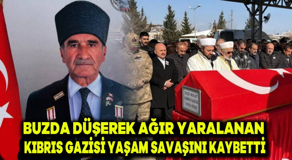 Buzda düşerek ağır yaralanan Kıbrıs gazisi yaşam savaşını kaybetti