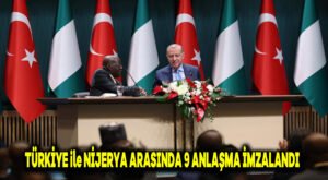 Türkiye ile Nijerya arasında 9 anlaşma imzalandı