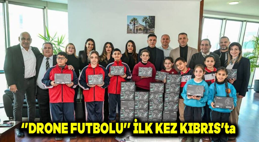 “Drone Futbolu” ilk kez Kıbrıs’ta
