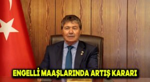 Engelli Maaşlarında Artış Kararı