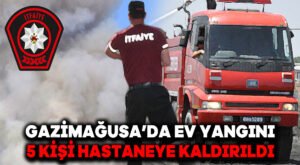 Gazimağusa’da ev yangını: 5 kişi hastaneye kaldırıldı