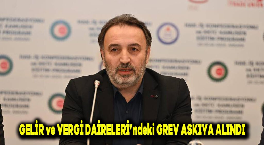 Gelir ve Vergi Daireleri’ndeki grev askıya alındı