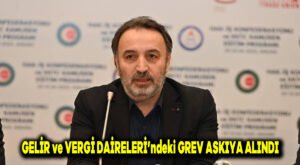 Gelir ve Vergi Daireleri’ndeki grev askıya alındı