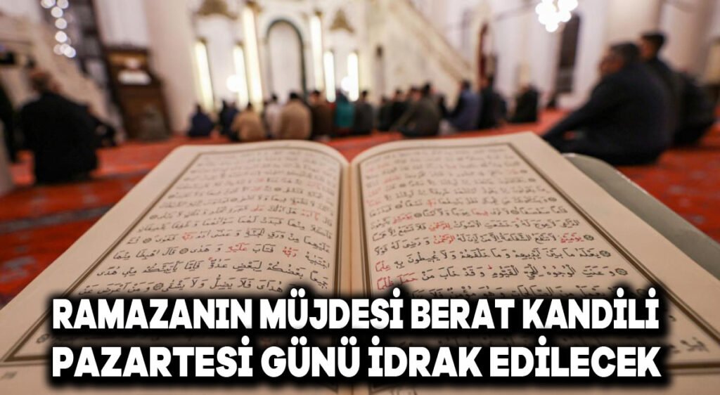 Ramazanın müjdecisi Berat Kandili pazartesi günü idrak edilecek