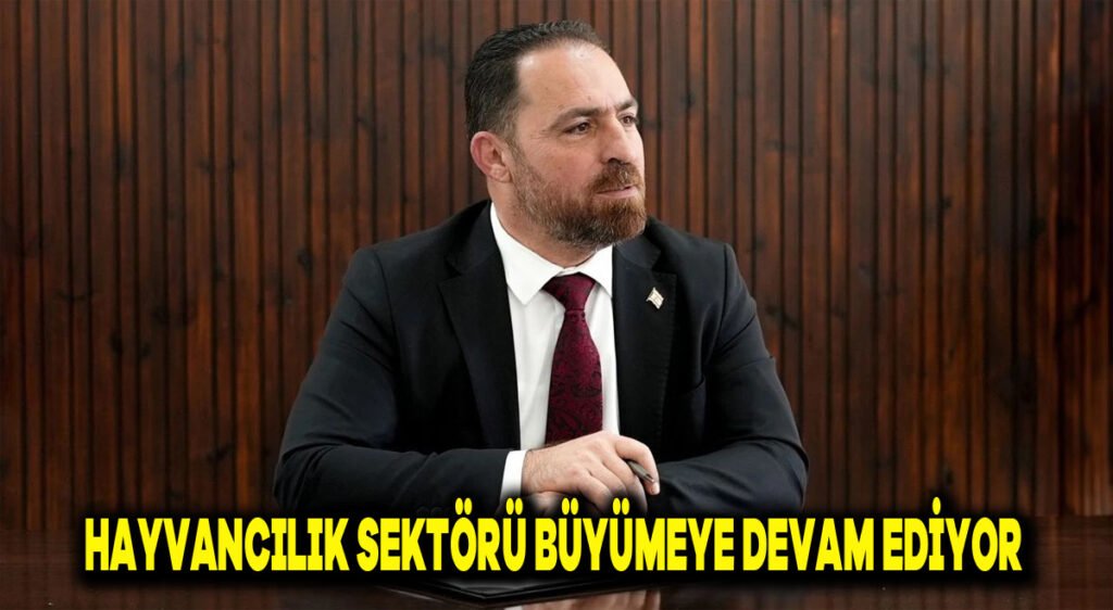 Hayvancılık sektörü büyümeye devam ediyor