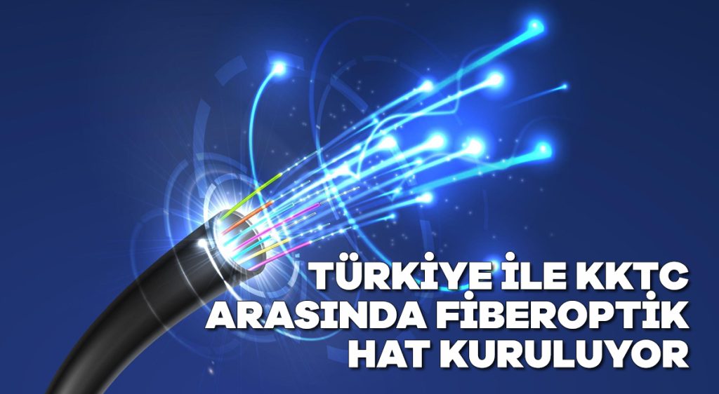 Türkiye ile KKTC arasında fiber optik hat kuruluyor.