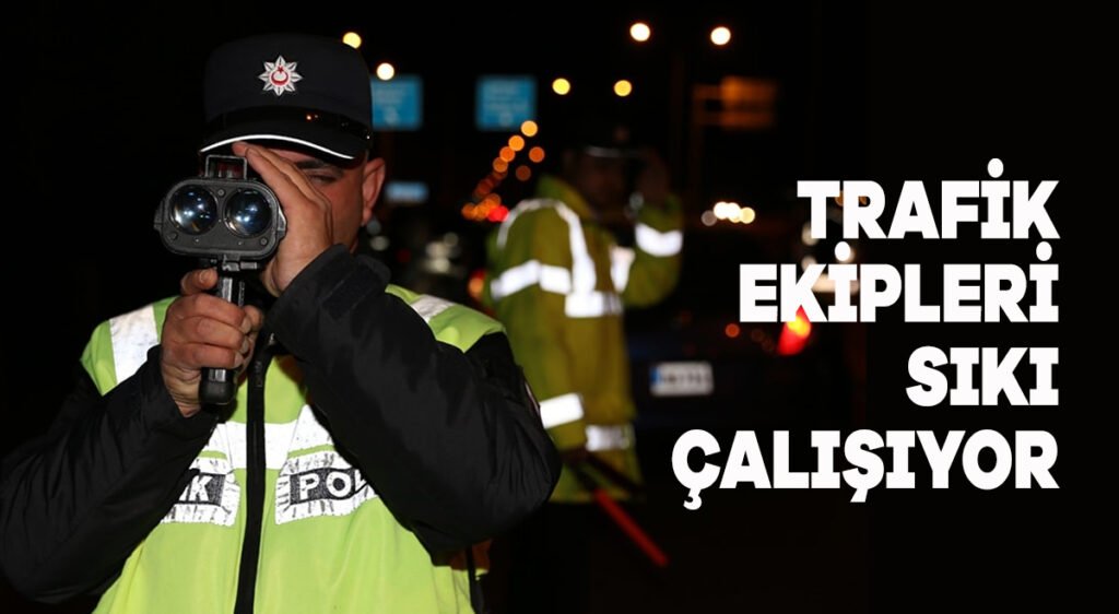 Trafik ekipleri sıkı çalışıyor