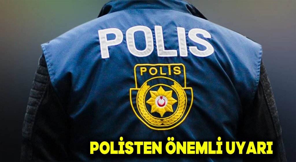 Polisten önemli uyarı