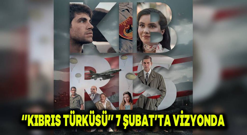 “Kıbrıs Türküsü” 27 Şubat’ta vizyonda