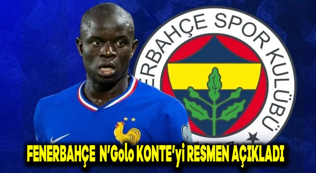 Fenerbahçe, N’Golo Kante’yi resmen açıkladı