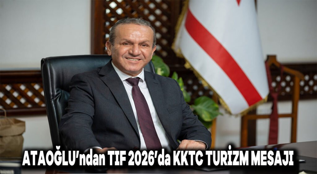 Ataoğlu’ndan TIF 2026’da KKTC Turizmi Mesajı