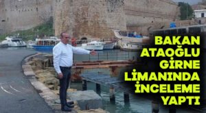 Bakan Ataoğlu Girne limanında inceleme yaptı