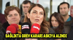 Sağlıkta Grev Kararı askıya aldı