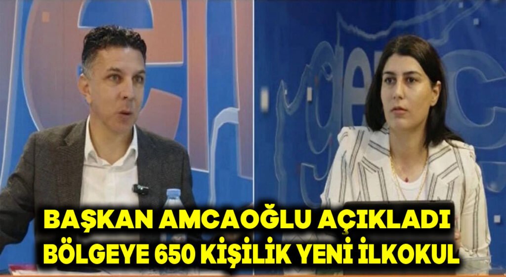 Başkan Amcaoğlu Açıkladı: Bölgeye 650 Kişilik Yeni İlkokul