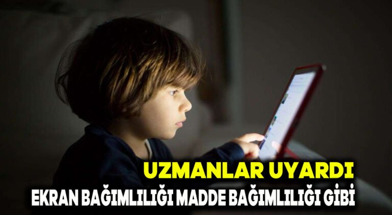 Uzmanlar uyardı: Ekran bağımlılığı madde bağımlılığı gibi