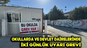 Okullarda ve devlet dairelerinde iki günlük uyarı grevi