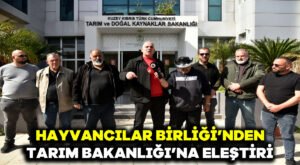 Hayvancılar Birliği’nden Tarım Bakanlığı’na eleştiri